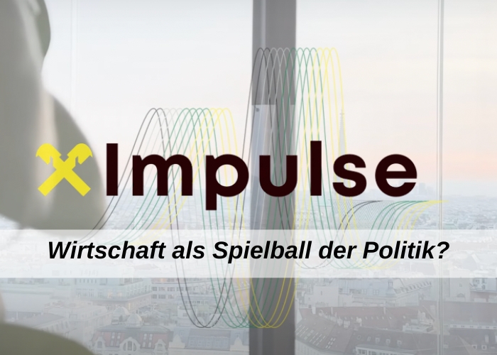 Impulse 3 - Wirtschaft als Spielball der Politik?